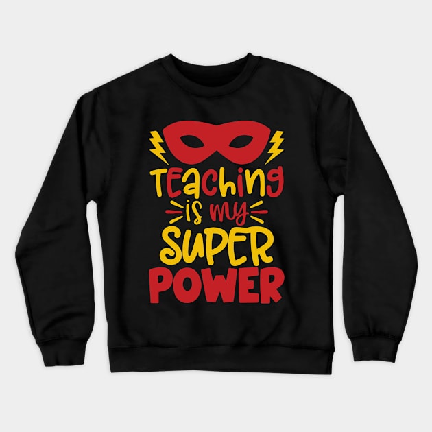 Teaching Is My Superpower Gifts Crewneck Sweatshirt by ZimBom Designer